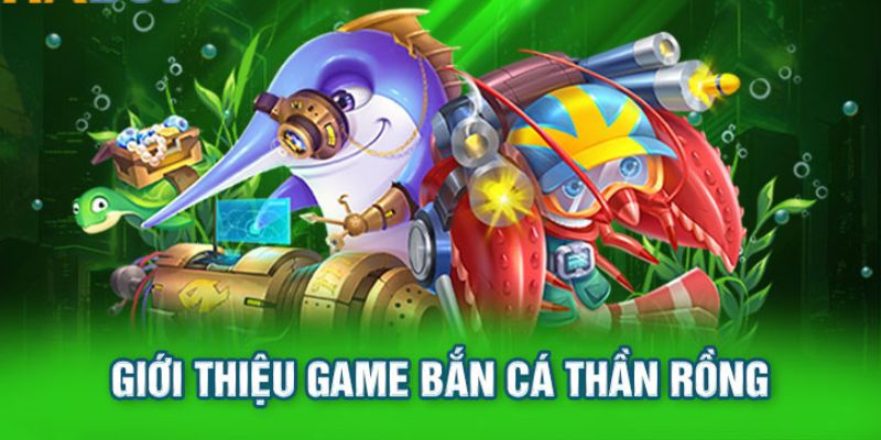 Đôi nét tựa game Bắn Cá Thần Rồng