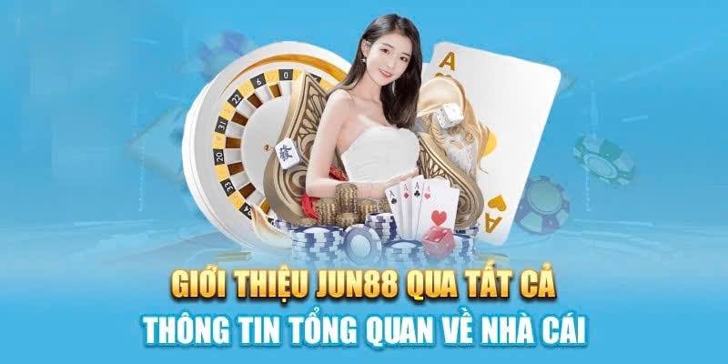 Tổng quan nội dung quan trọng về nhà cái Jun88